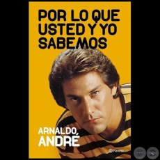 POR LO QUE USTED Y YO SABEMOS - Por Arnado André - Año 2018